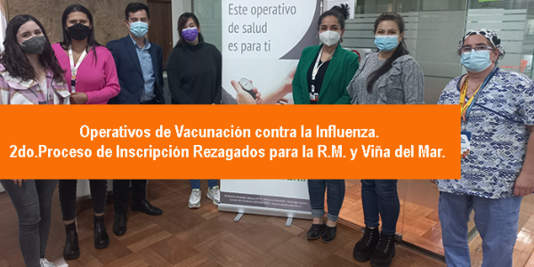 Operativos de Vacunación contra la Influenza. 2do.Proceso de Inscripción Rezagados para la R.M. y Viña del Mar. 