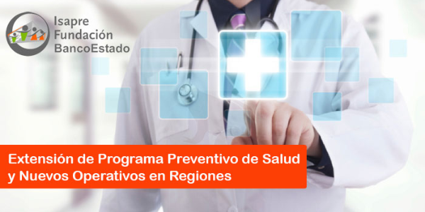 Extensión Programa Preventivo de Salud R.M. y nuevos Operativos en Regiones.