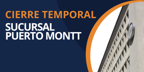Cierre temporal sucursal Puerto Montt