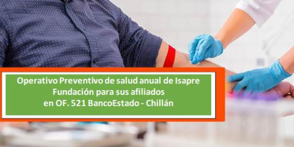 Inscríbete en el Operativo Preventivo de salud anual - costo cero- Afiliados a Isapre Fundación OF. 521 Chillán