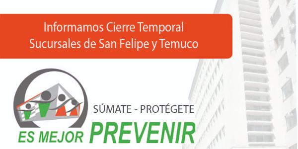 Cierre Temporal Sucursal de San Felipe y Temuco