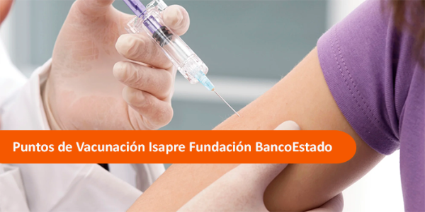 Puntos de Vacunación Isapre Fundación BancoEstado