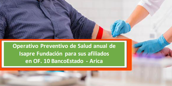 Inscríbete en el Operativo Preventivo de salud anual - costo cero- Afiliados a Isapre Fundación OF. 10 Arica 