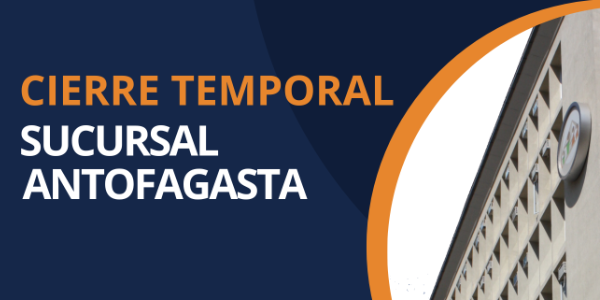Cierre temporal sucursal Antofagasta