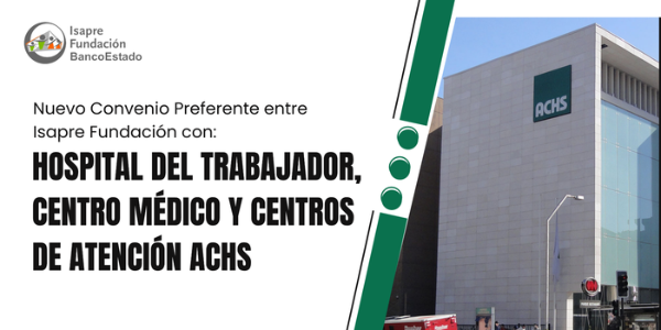 Nuevo Convenio Preferentes con Hospital del Trabajador, Centro Médico y Centros de Atención Achs