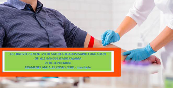 Exámenes anuales costo cero- of. 021 BancoEstado Calama - Afiliados ISAPRE FUNDACION