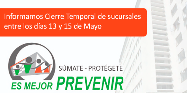 Cierre de sucursales regionales entre los días 13 y 15 de mayo