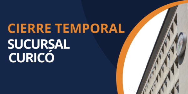 Cierre temporal sucursal Curicó