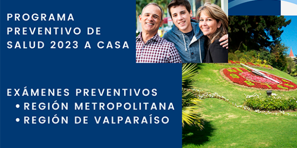 Programa Preventivo de Salud 2023 a Casa / Exámenes preventivos  en Región Metropolitana y V. Región de Valparaíso.