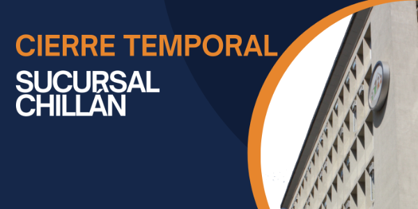 Cierre Temporal Sucursal Chillán
